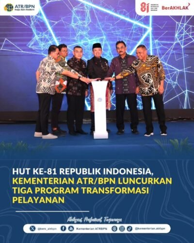 Kementrian ATR/BPN Luncurkan Tiga Transformasi Layanan pada HUT ke-81 RI, Peralihan Hak Ditargetkan Selesai 10 Hari